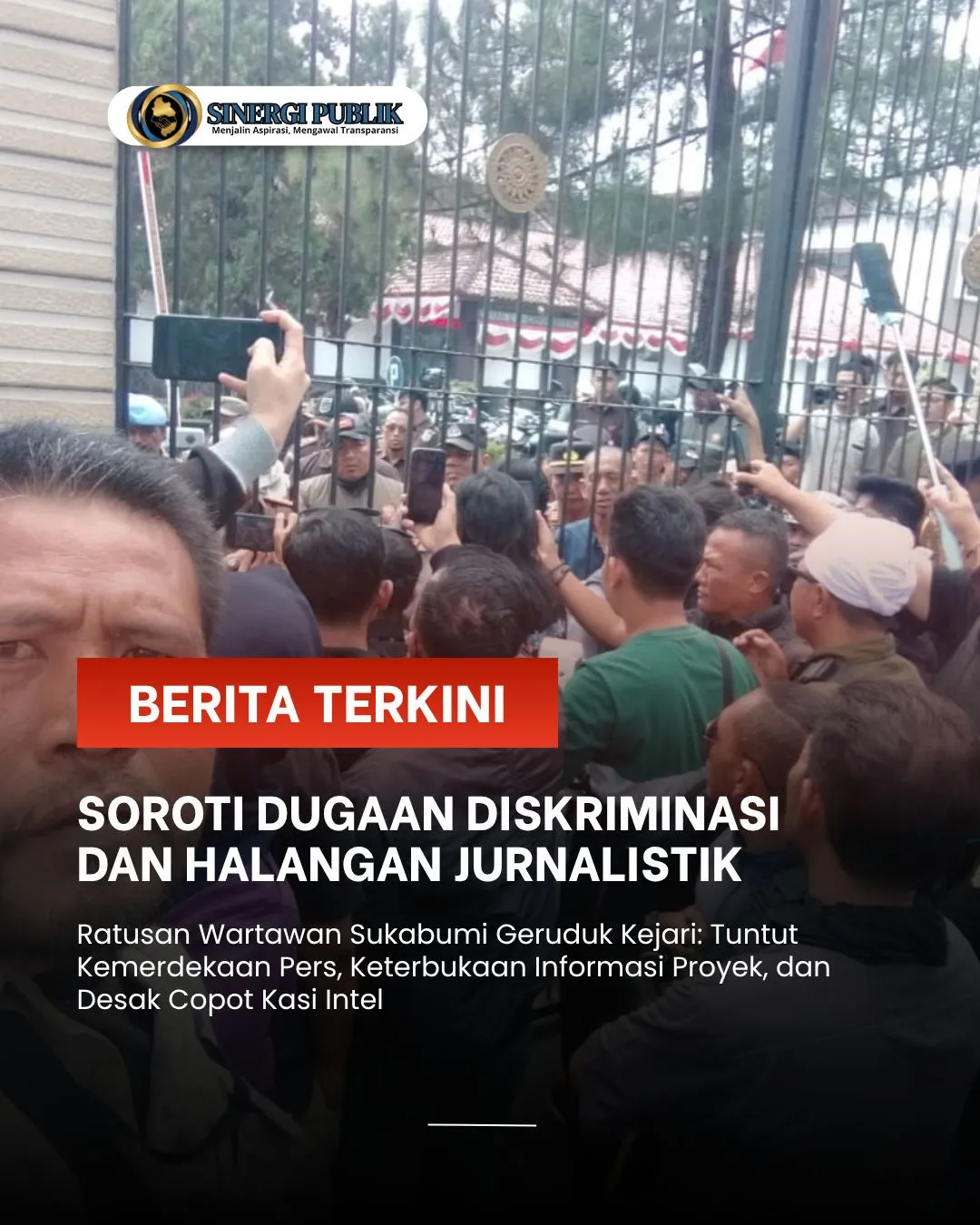 Ratusan Wartawan Sukabumi Geruduk Kejari, tuntut informasi publik kemerdekaan PERS, dan Copot Kasi Intel